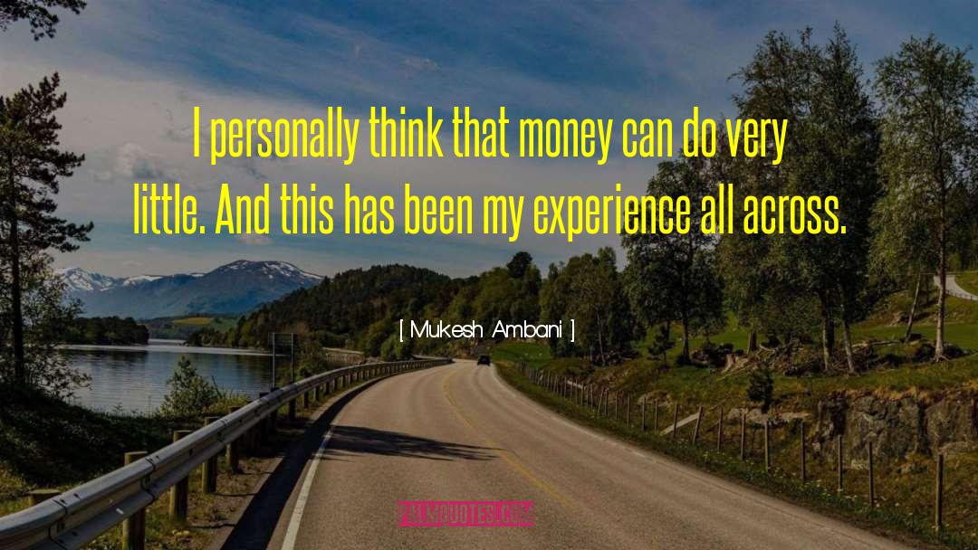 Mukesh Ambani Quotes: I personally think that money