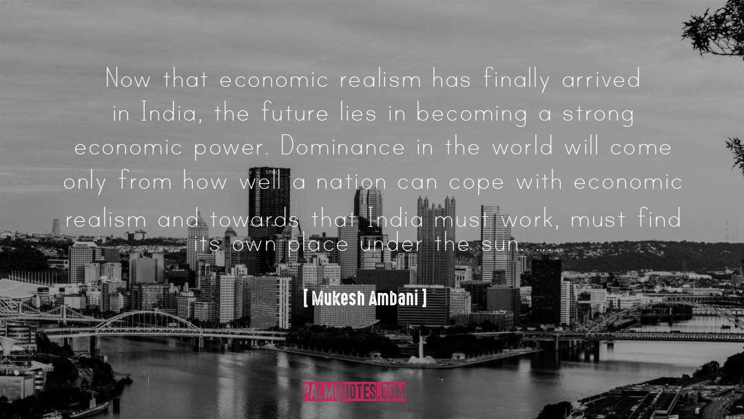 Mukesh Ambani Quotes: Now that economic realism has