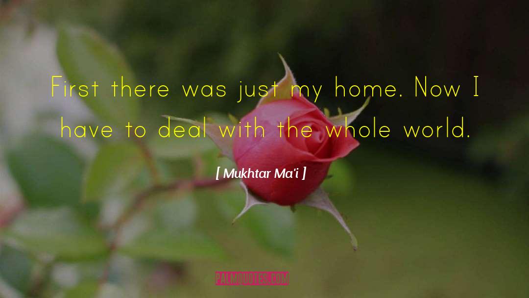 Mukhtar Ma'i Quotes: First there was just my