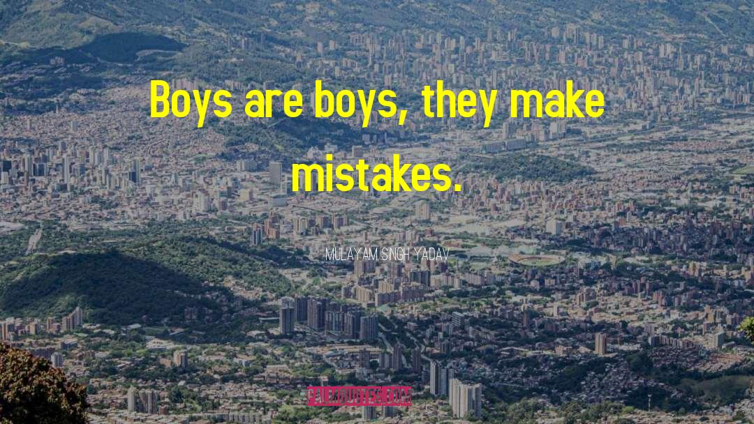 Mulayam Singh Yadav Quotes: Boys are boys, they make