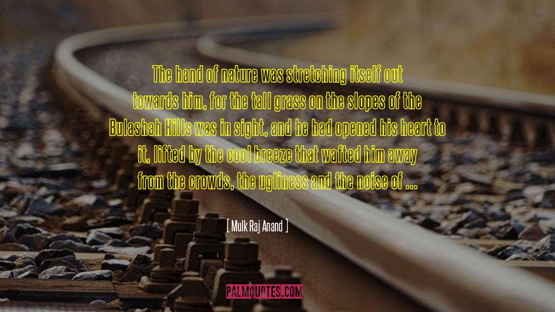 Mulk Raj Anand Quotes: The hand of nature was