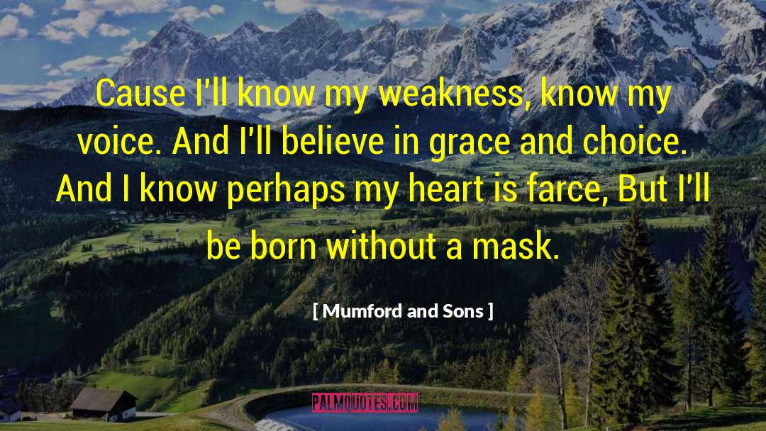 Mumford And Sons Quotes: Cause I'll know my weakness,