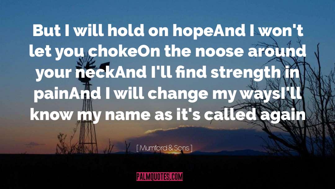Mumford & Sons Quotes: But I will hold on