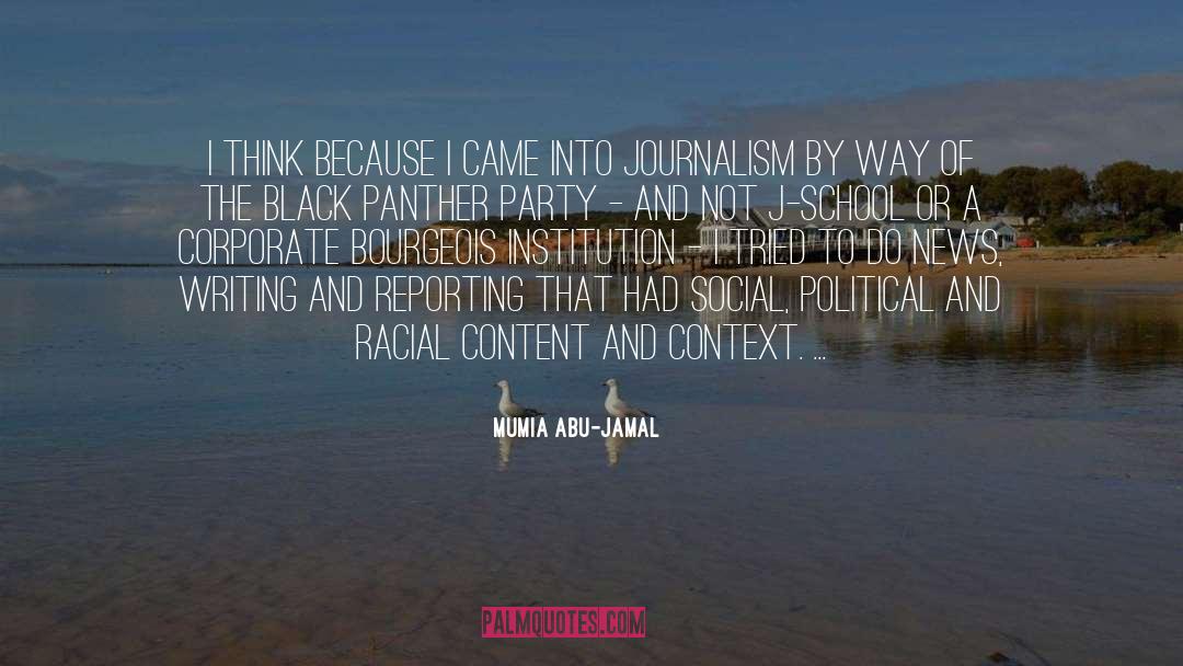 Mumia Abu-Jamal Quotes: I think because I came