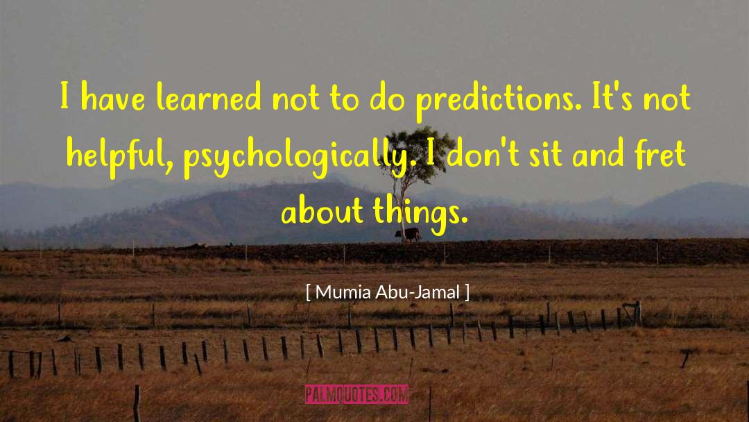 Mumia Abu-Jamal Quotes: I have learned not to