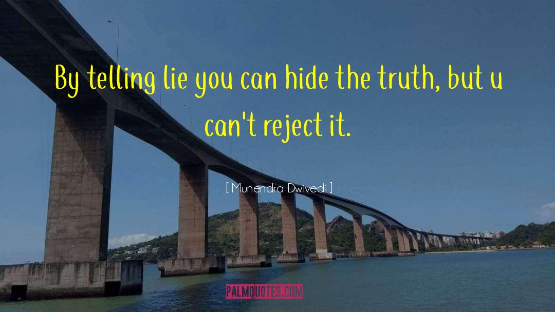 Munendra Dwivedi Quotes: By telling lie you can