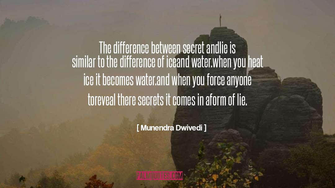 Munendra Dwivedi Quotes: The difference between secret and<br>lie