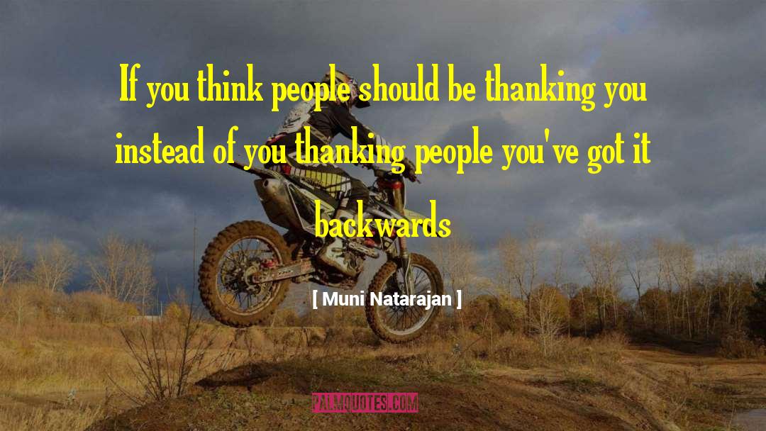 Muni Natarajan Quotes: If you think people should