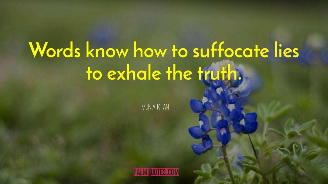 Munia Khan Quotes: Words know how to suffocate