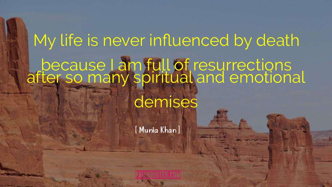 Munia Khan Quotes: My life is never influenced