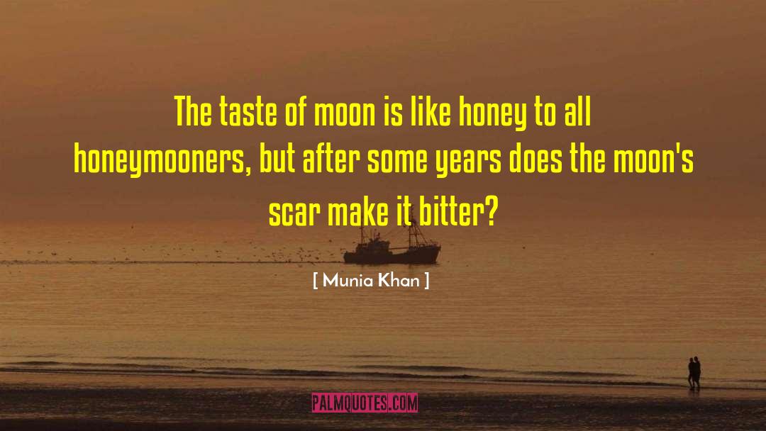 Munia Khan Quotes: The taste of moon is