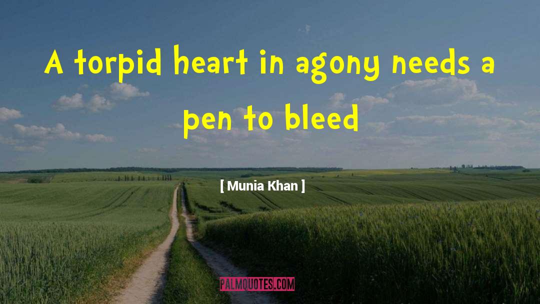 Munia Khan Quotes: A torpid heart in agony