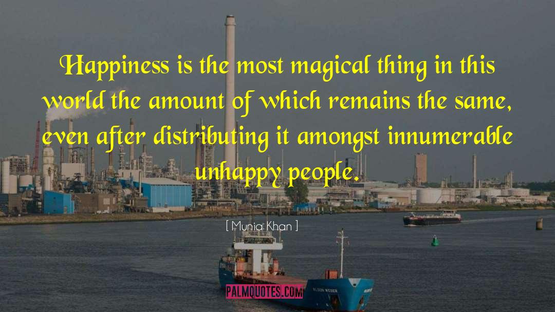 Munia Khan Quotes: Happiness is the most magical