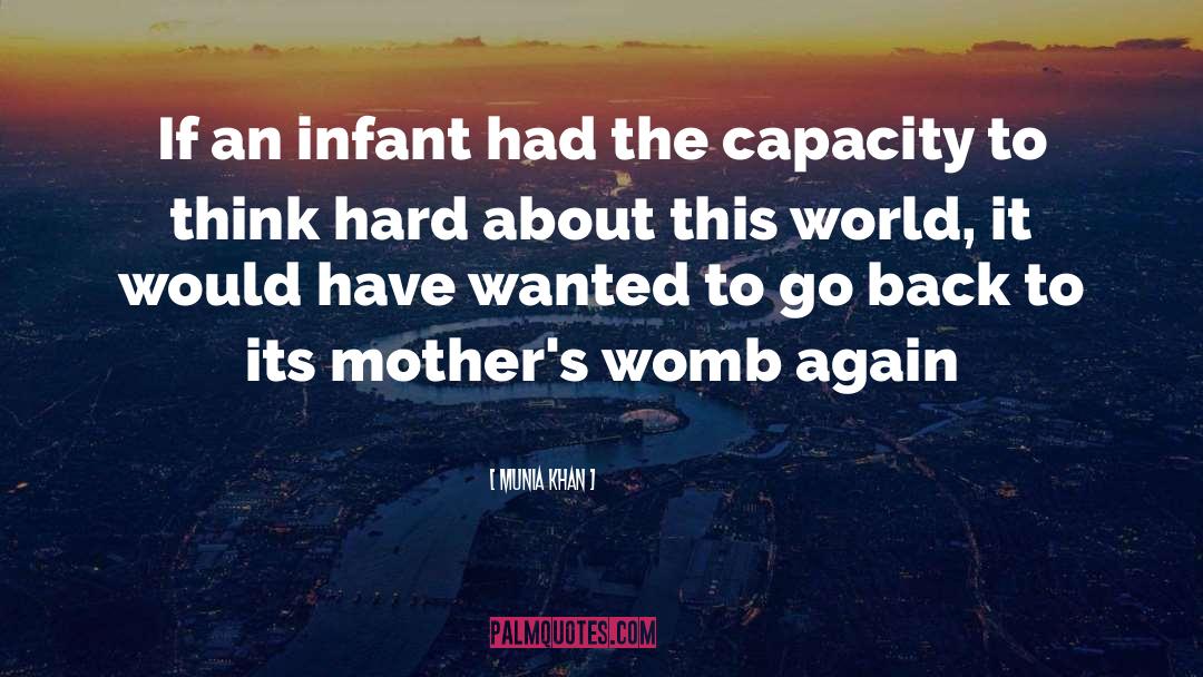 Munia Khan Quotes: If an infant had the