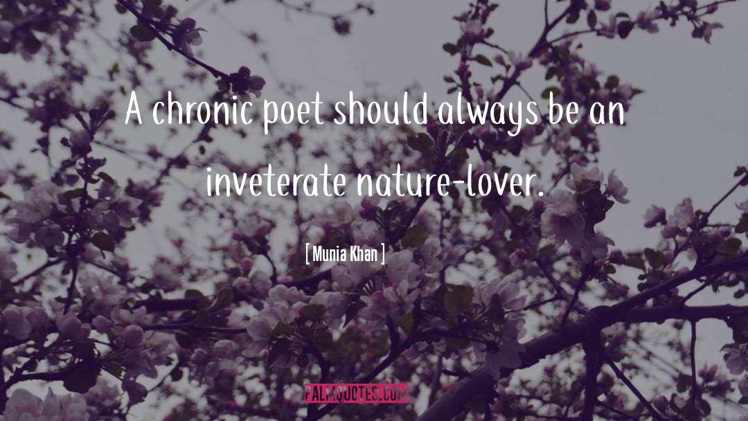 Munia Khan Quotes: A chronic poet should always
