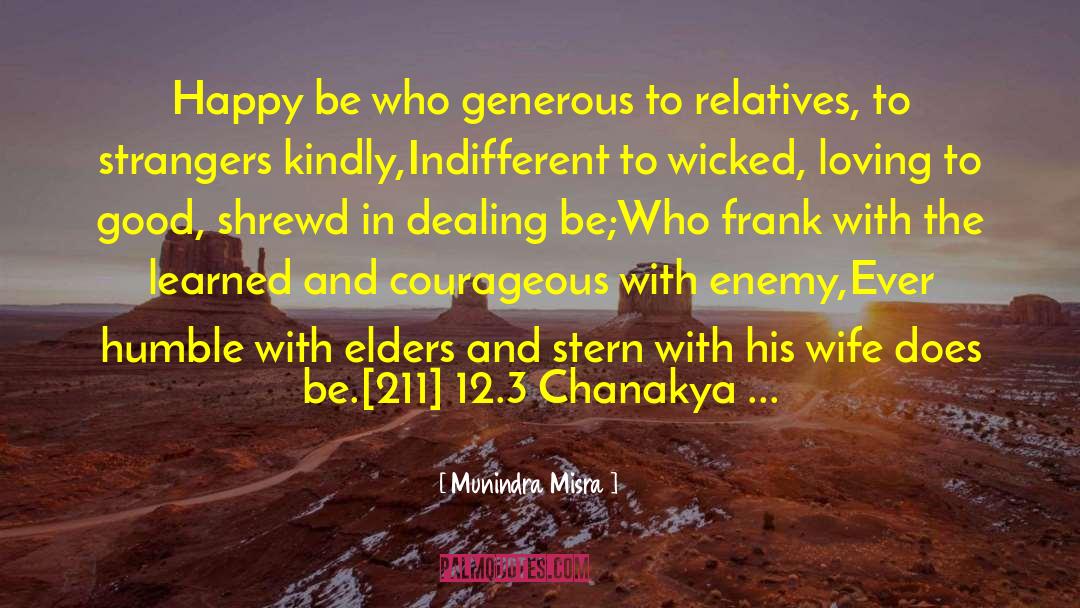 Munindra Misra Quotes: Happy be who generous to