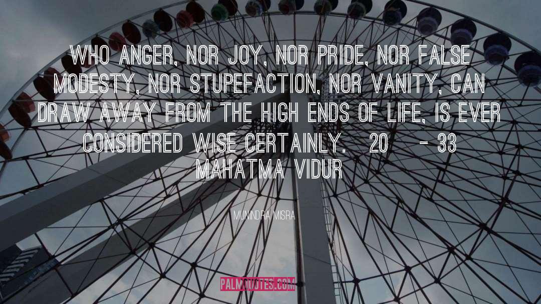 Munindra Misra Quotes: Who anger, nor joy, nor