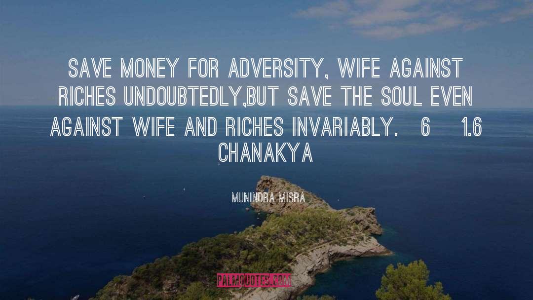 Munindra Misra Quotes: Save money for adversity, wife