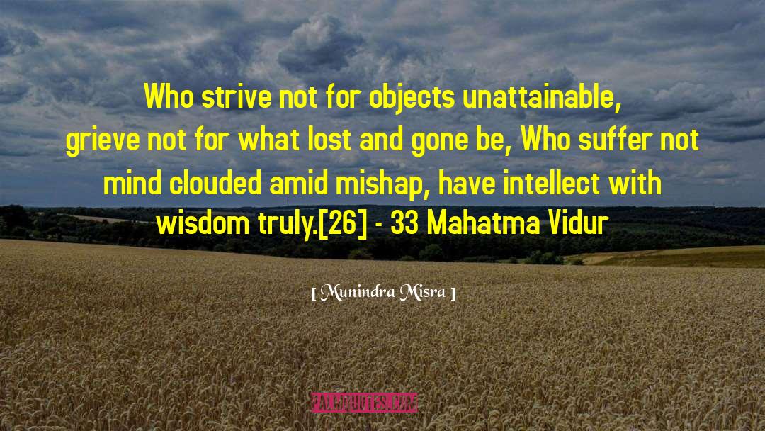 Munindra Misra Quotes: Who strive not for objects