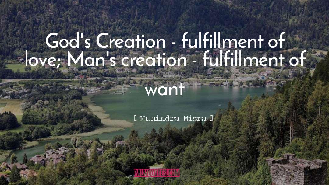 Munindra Misra Quotes: God's Creation - fulfillment of