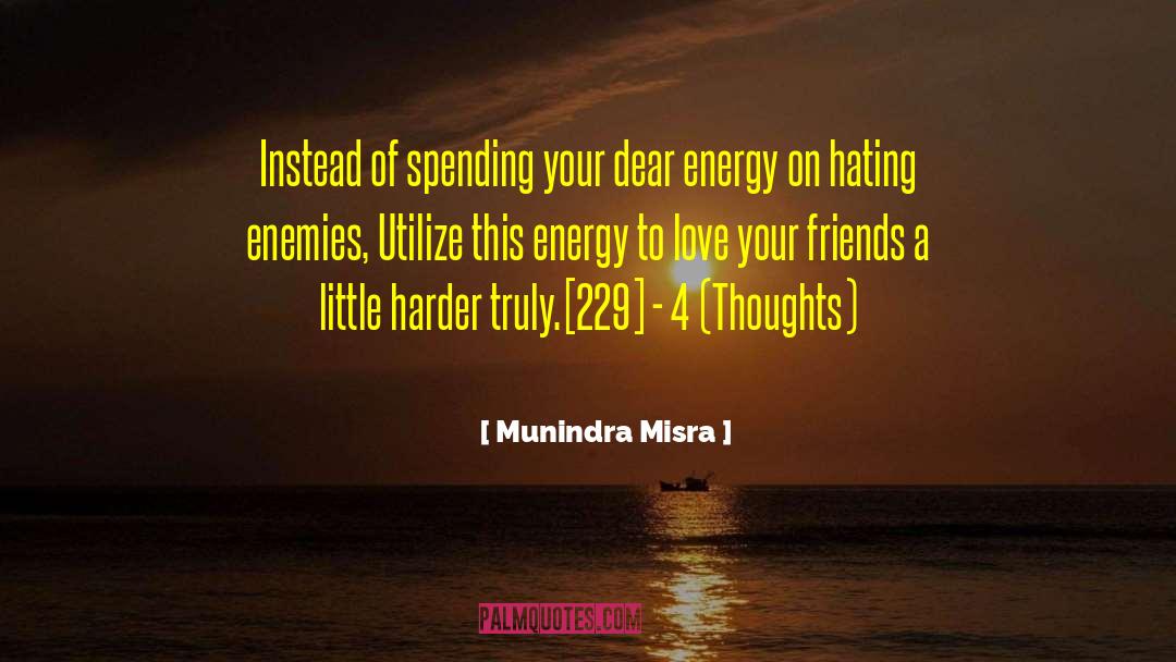 Munindra Misra Quotes: Instead of spending your dear