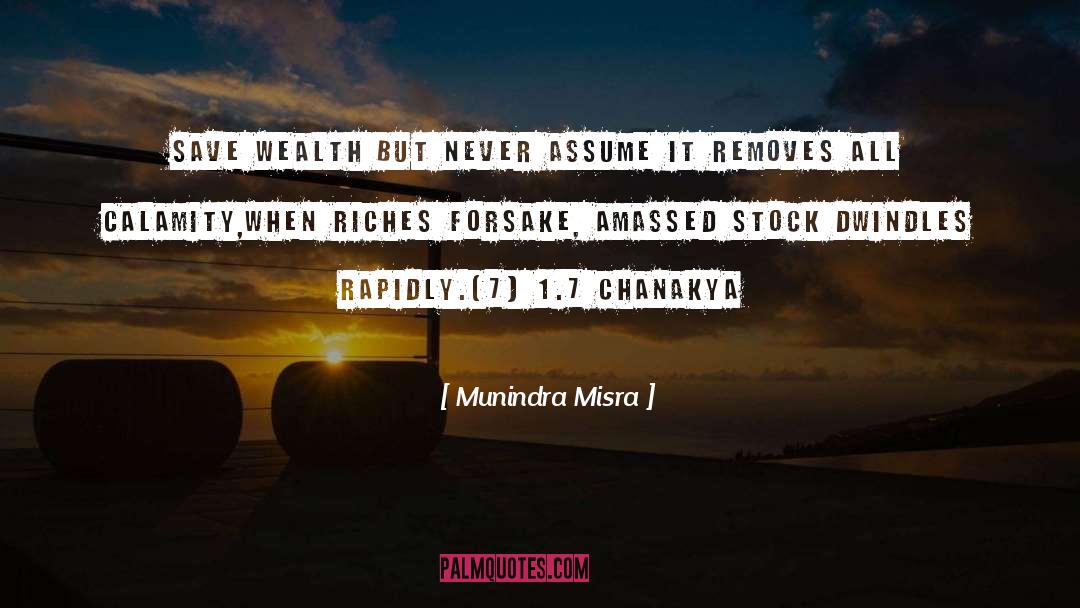 Munindra Misra Quotes: Save wealth but never assume