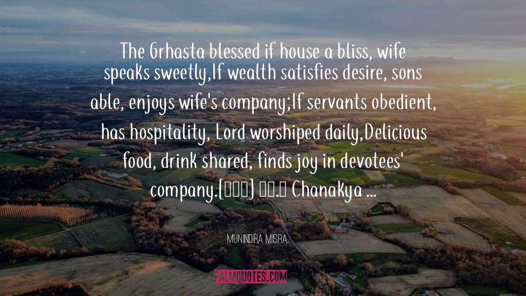 Munindra Misra Quotes: The Grhasta blessed if house