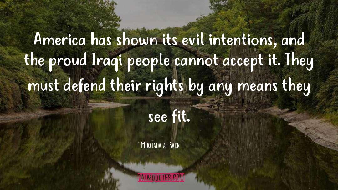 Muqtada Al Sadr Quotes: America has shown its evil