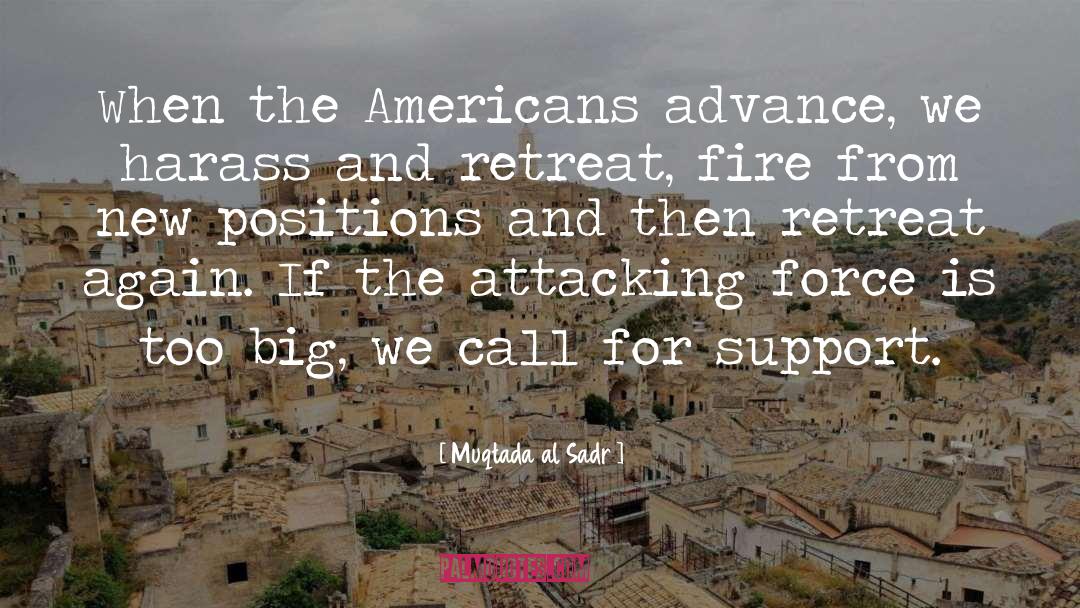 Muqtada Al Sadr Quotes: When the Americans advance, we