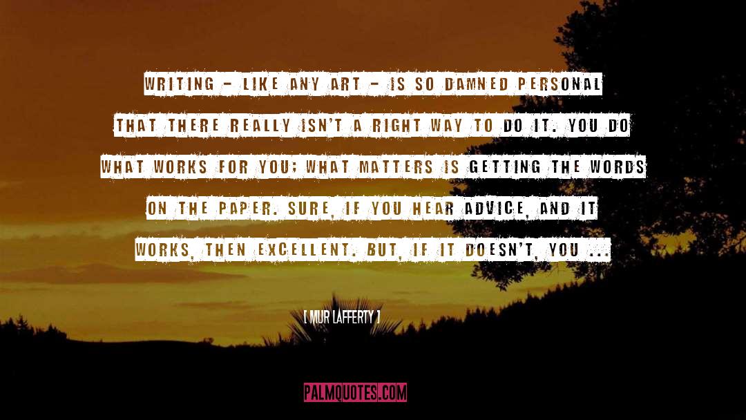 Mur Lafferty Quotes: Writing - like any art