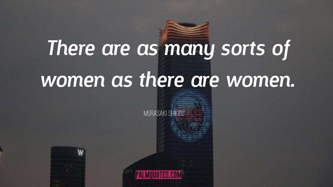 Murasaki Shikibu Quotes: There are as many sorts