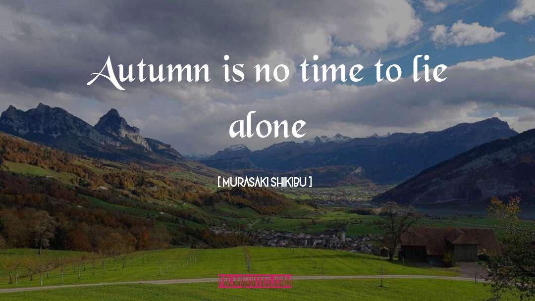 Murasaki Shikibu Quotes: Autumn is no time to