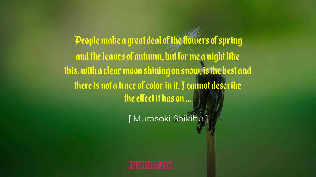 Murasaki Shikibu Quotes: People make a great deal