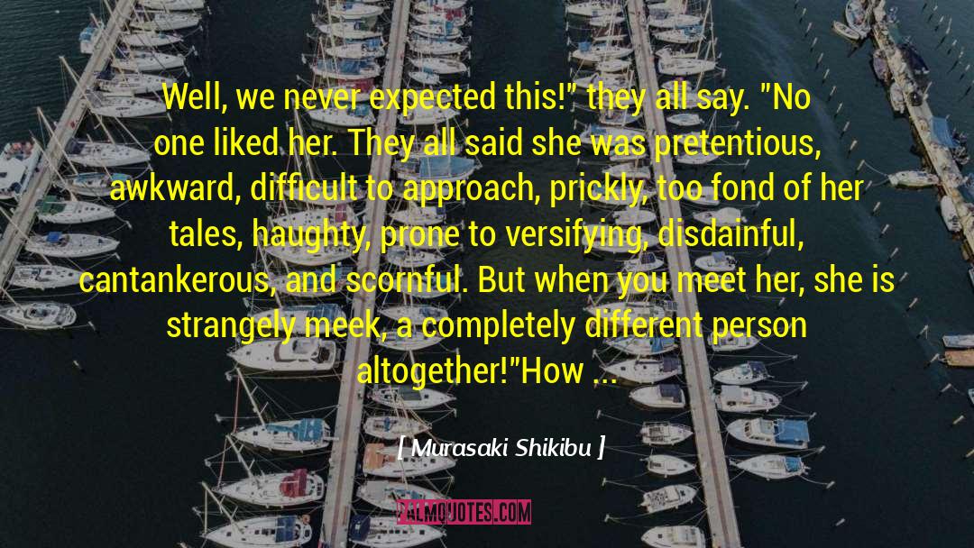 Murasaki Shikibu Quotes: Well, we never expected this!