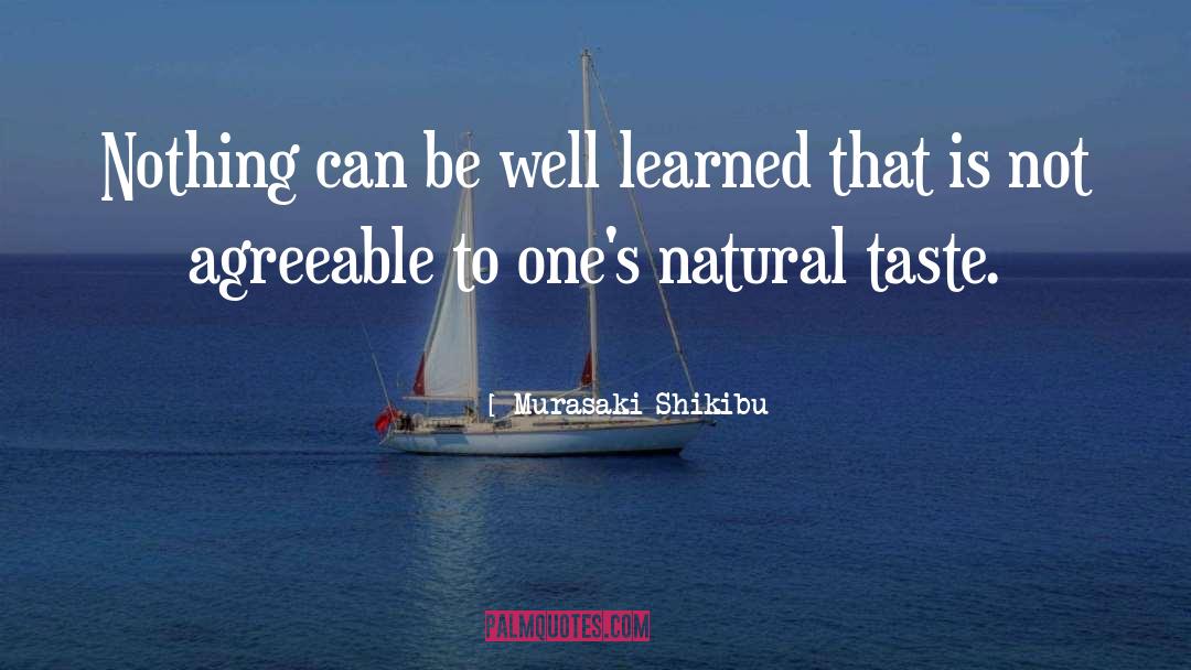 Murasaki Shikibu Quotes: Nothing can be well learned