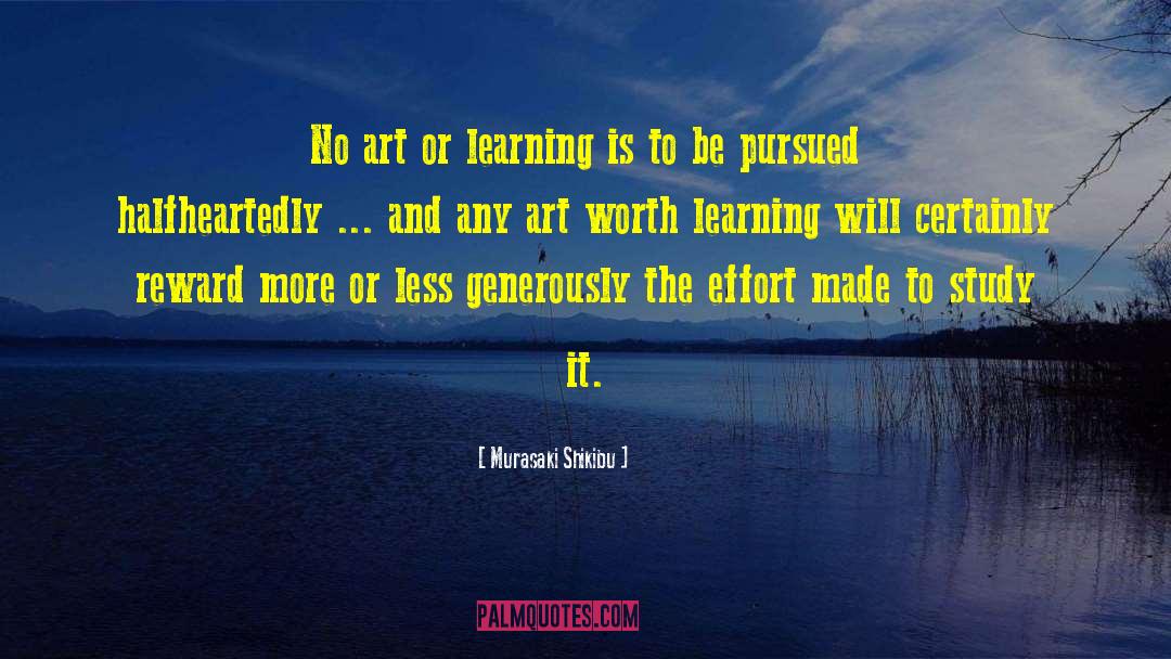 Murasaki Shikibu Quotes: No art or learning is