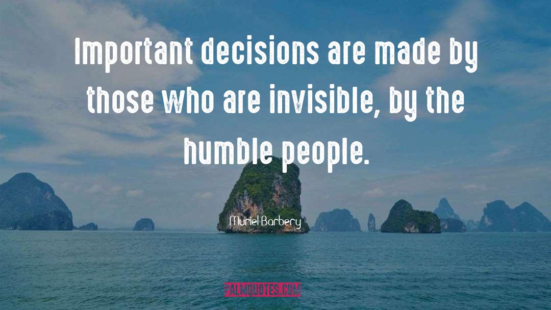 Muriel Barbery Quotes: Important decisions are made by