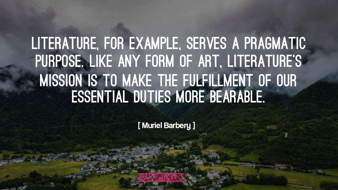 Muriel Barbery Quotes: Literature, for example, serves a