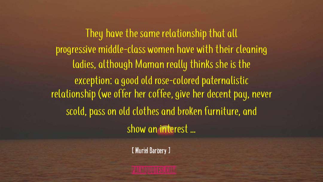 Muriel Barbery Quotes: They have the same relationship