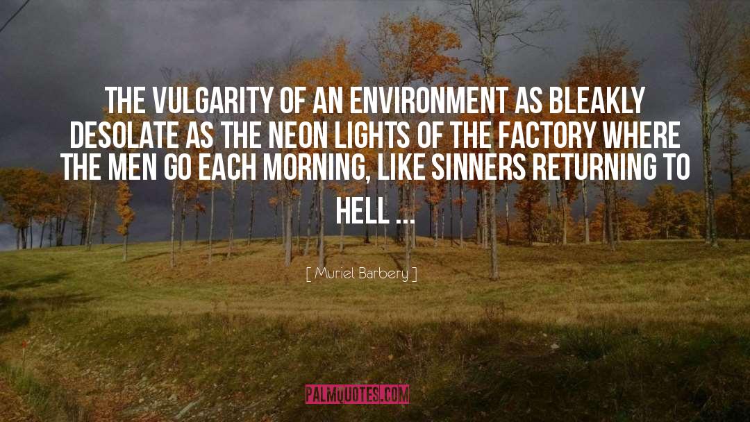 Muriel Barbery Quotes: The vulgarity of an environment