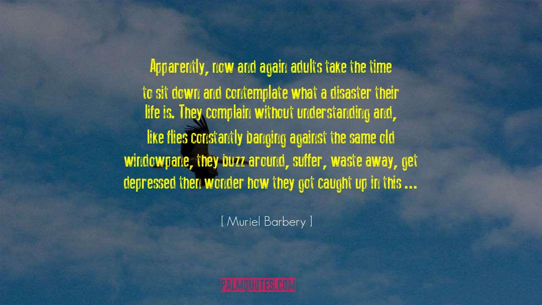 Muriel Barbery Quotes: Apparently, now and again adults