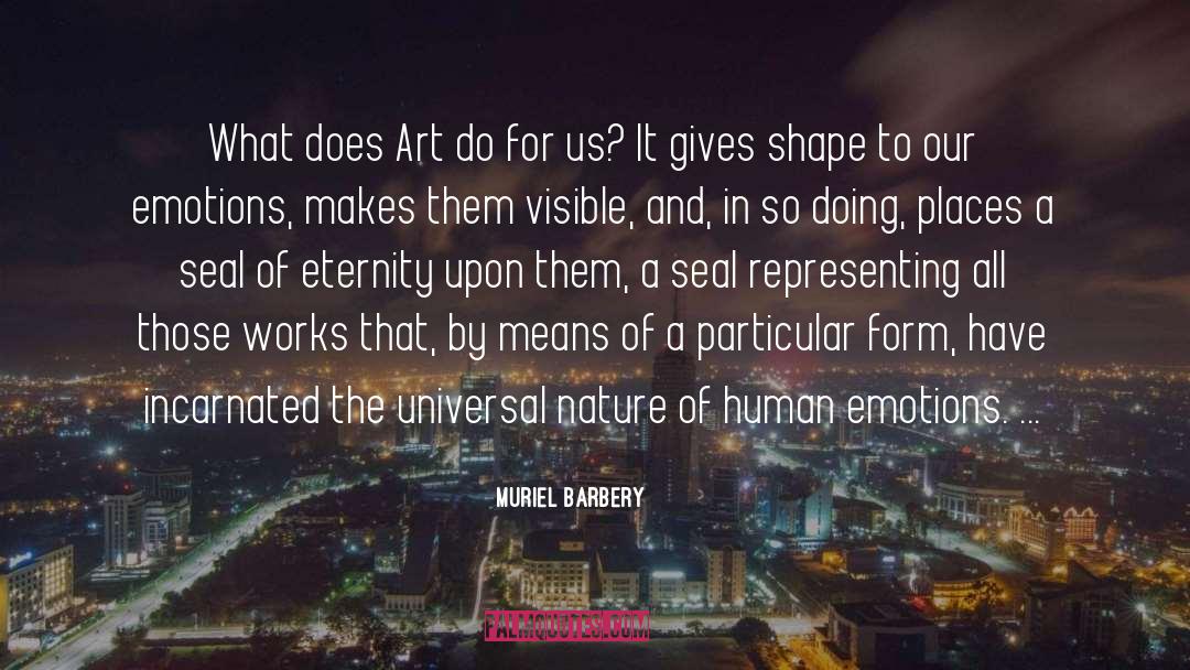 Muriel Barbery Quotes: What does Art do for