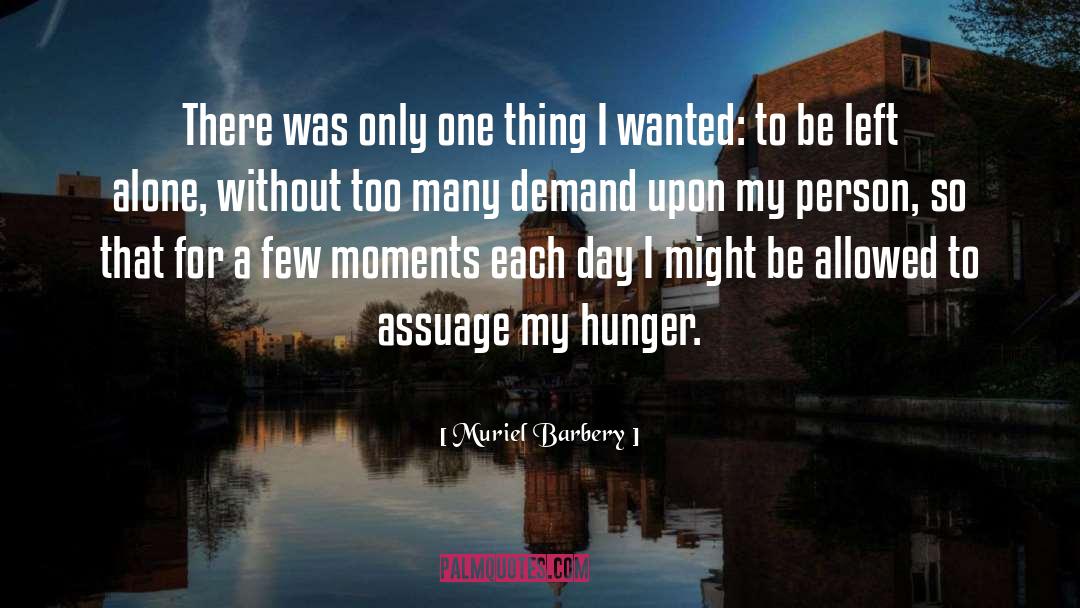 Muriel Barbery Quotes: There was only one thing