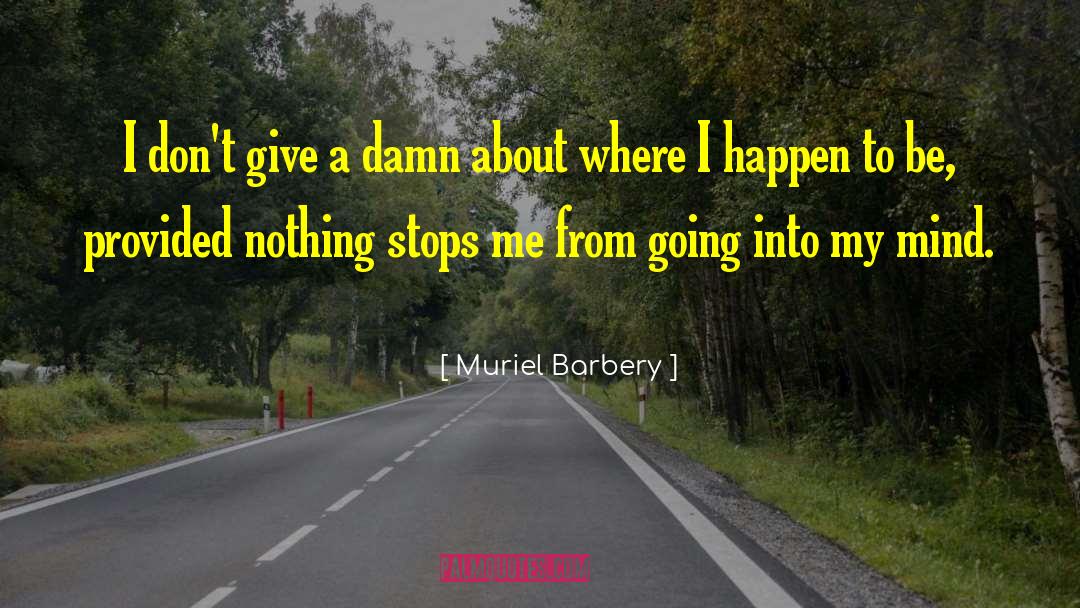 Muriel Barbery Quotes: I don't give a damn