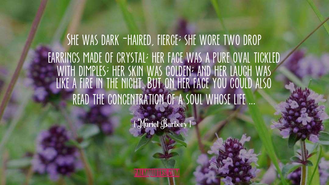 Muriel Barbery Quotes: She was dark-haired, fierce; she