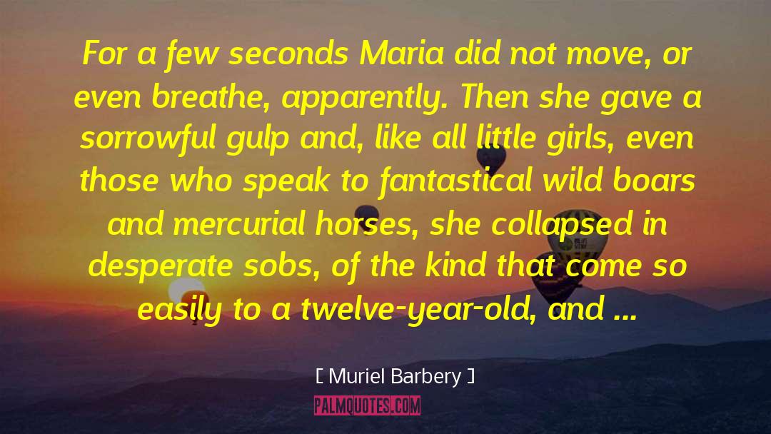 Muriel Barbery Quotes: For a few seconds Maria
