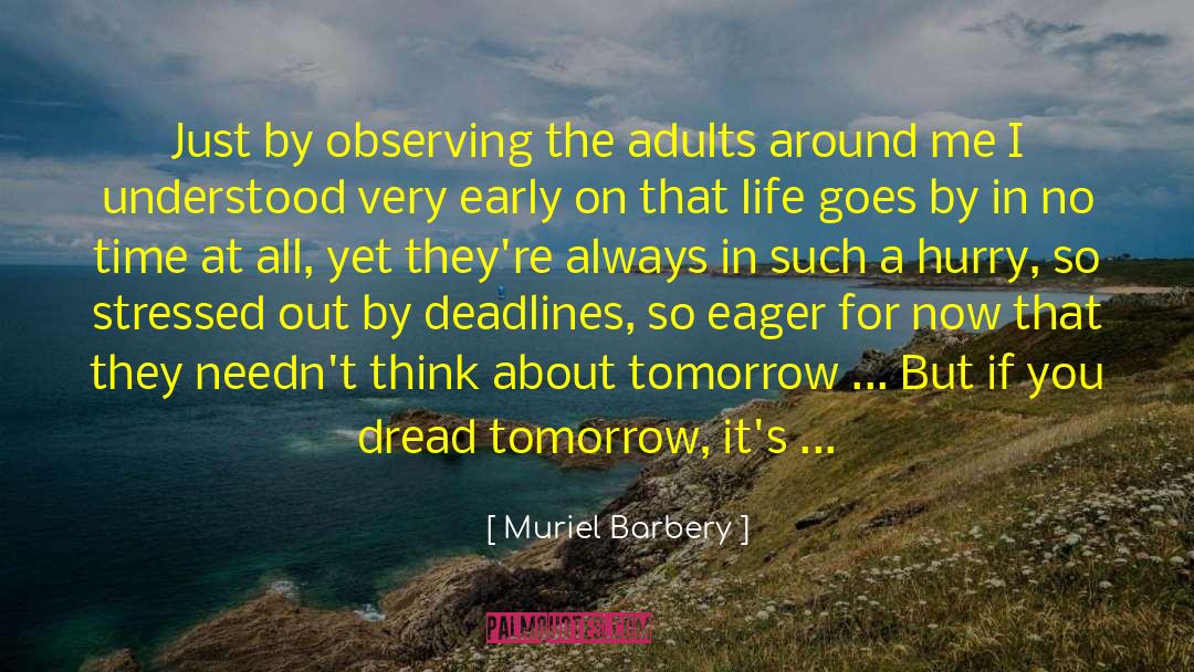 Muriel Barbery Quotes: Just by observing the adults