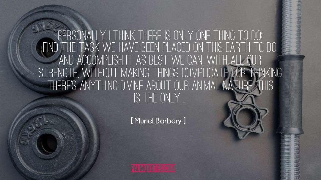 Muriel Barbery Quotes: Personally I think there is