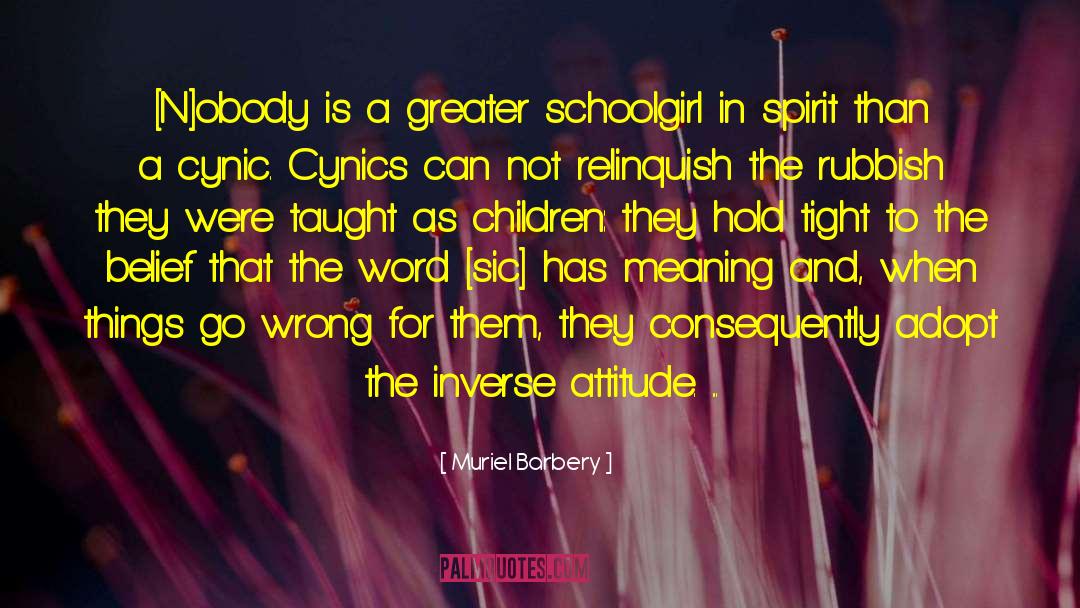 Muriel Barbery Quotes: [N]obody is a greater schoolgirl