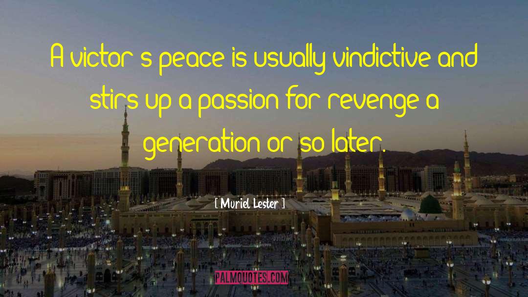 Muriel Lester Quotes: A victor's peace is usually